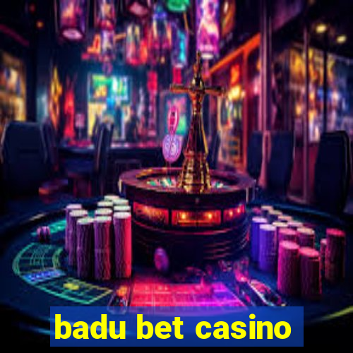 badu bet casino